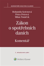 Zákon o spotřebních daních. Komentář - Bohumila Kotenová, Petra Petrová, Milan Tomíček