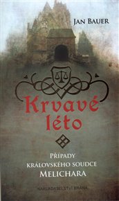 Krvavé léto: Případy královského soudce Melichara - Jan Bauer