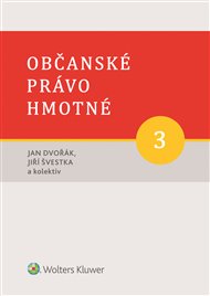 Občanské právo hmotné 3 - Díl třetí: Věcná práva - Jan Dvořák, Jiří Švestka