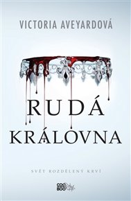 Rudá královna: Svět rozdělený krví - Victoria Aveyardová