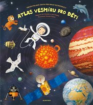 Atlas vesmíru pro děti: Objevitelská cesta pro malé astronauty - Pavla Kleinová, Jan Píšala