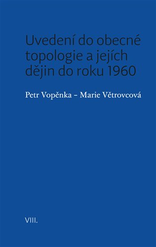 Uvedení do obecné topologie a jejích dějin do roku 1960 - Petr Vopěnka, Marie Větrovcová