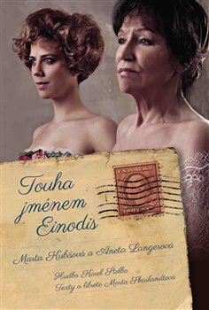 Touha jménem Einodis. Původní český komorní muzikál inspirovaný osudem Sidonie Nádherné - Marta Skarlandtová, Karel Štolba