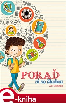 Levně Poraď si se školou - Lucie Michálková e-kniha