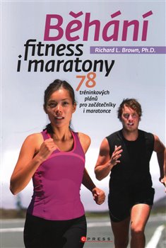 Levně Běhání - fitness i maratony. 78 tréninkových programů pro začátečníky i maratonce - Richard Brown