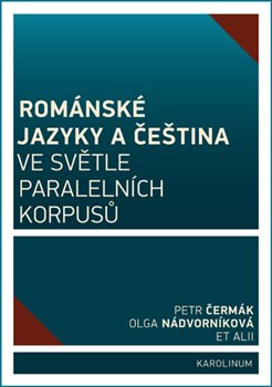 Levně Románské jazyky a čeština ve světle paralelních korpusů - Olga Nádvorníková, Petr Čermák