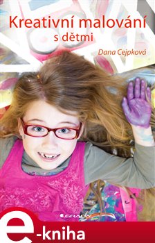 Levně Kreativní malování s dětmi - Dana Cejpková e-kniha