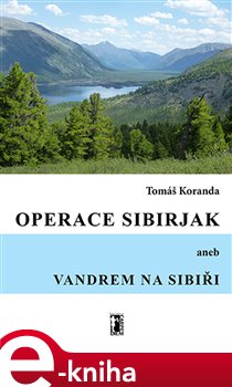Levně Operace Sibirjak. Vandrem na Sibiři - Tomáš Koranda e-kniha