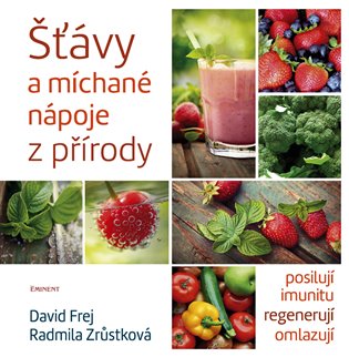 Šťávy a míchané nápoje z přírody - David Frej, Radmila Zrůstková