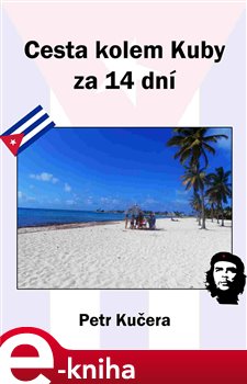 Levně Cesta kolem Kuby za 14 dní - Petr Kučera e-kniha
