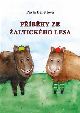 Příběhy ze Žaltického lesa - Pavla Benettová