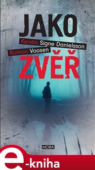Levně Jako zvěř - Kerstin Signe Danielsson, Roman Voosen e-kniha