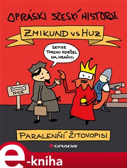 Levně Opráski sčeskí historje – Zmikund vs. Huz. Paralenňí žitovopisi - jaz e-kniha