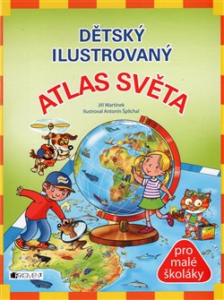 Levně Dětský ilustrovaný Atlas světa - Jiří Martínek