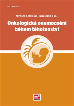 Levně Onkologická onemocnění během těhotenství - Lukáš Rob, Michael J. Halaška