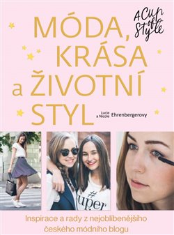 Levně Móda, krása a životní styl. A Cup of Style - Nicole Ehrenbergerová, Lucie Gránová Ehrenbergerová
