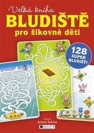 Bludiště pro šikovné děti – velká kniha: 128 super bludišť!