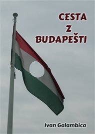 Cesta z Budapešti - Ivan Galambica