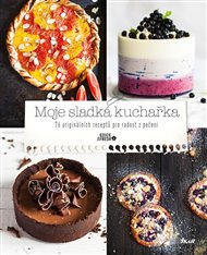 Moje sladká kuchařka: 76 originálních receptů pro radost z pečení -  kol.