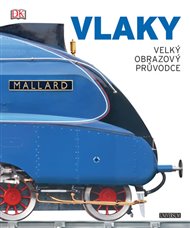 Vlaky: velký obrazový průvodce