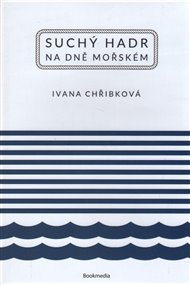 Suchý hadr na dně mořském - Ivana Chřibková