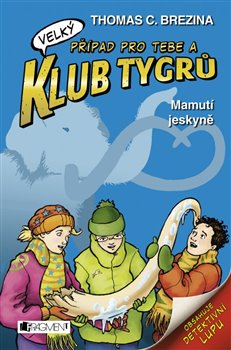 Levně Mamutí jeskyně. Klub Tygrů (velký) - Thomas C. Brezina