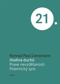 Levně Hodina duchů. Praxe nevzdělanosti. Polemický spis - Konrad Paul Liessmann