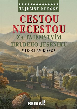 Cestou necestou za tajemstvím Hrubého Jeseníku koupíte na Kosmas.cz