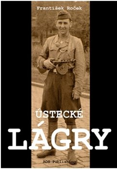Levně Ústecké lágry - František Roček