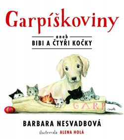 Garpíškoviny. aneb Bibi a čtyři kočky - Barbara Nesvadbová