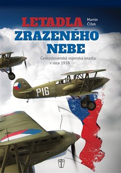 Levně Letadla zrazeného nebe. Československá vojenská letadla v roce 1938 - Martin Čížek
