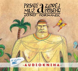 Prsatý muž a zloděj příběhů - Josef Formánek