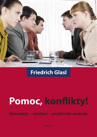 Pomoc, konflikty! - Friedrich Glasl