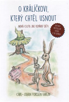 Levně O králíčkovi, který chtěl usnout. Nová cesta jak uspávat děti - Carl-Johan Forssén Ehrlin