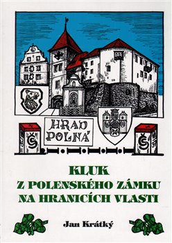 Levně Kluk z Polenského zámku na hranicích vlasti - Jan Krátký