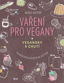 Levně Vaření pro vegany. Vegansky s chutí - Nicole Justová