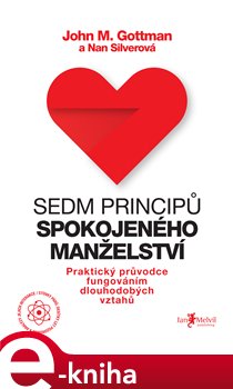 Levně Sedm principů spokojeného manželství. Praktický průvodce fungováním dlouhodobých vztahů - Nan Silverová, John Gottman e-kniha