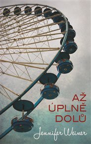 Až úplně dolů - Jennifer Weinerová