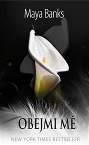 Obejmi mě - Maya Banks
