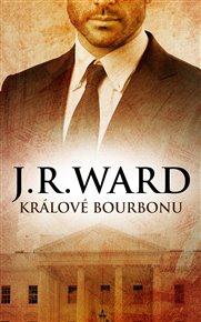 Králové bourbonu - J. R. Ward