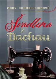 Švadlena z Dachau - Mary Chamberlainová