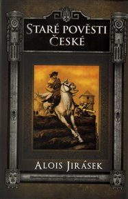 Staré pověsti české - Alois Jirásek