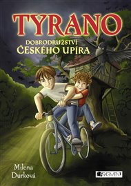 Tyrano, dobrodružství českého upíra - Milena Durková
