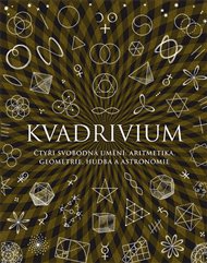 Kvadrivium: Čtyři svobodná umění: aritmetika, geometrie, hudba a astronomie - Anthony Ashton, Jason Martineau, John Martineau, Daud Sutton
