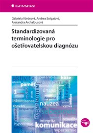 Standardizovaná terminologie pro ošetřovatelskou diagnózu - Alexandra Archalousová, Andrea Solgajová, Gabriela Vörösová