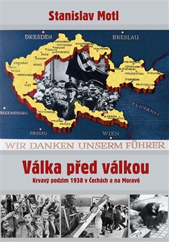 Válka před válkou. Krvavý podzim 1938 v Čechách a na Moravě koupíte na Kosmas.cz