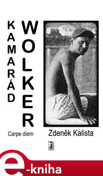 Levně Kamarád Wolker - Zdeněk Kalista e-kniha