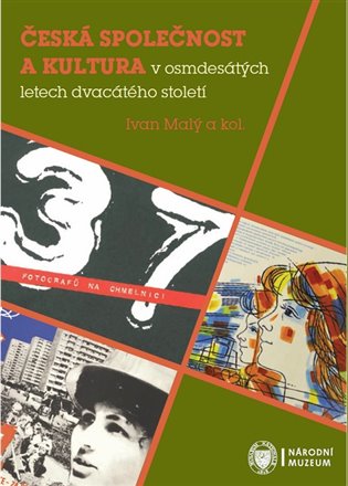 Česká společnost a kultura v osmdesátých letech dvacátého století - kol.