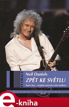 Levně Zpět ke světlu. Brian May - neúplný průvodce jeho hudbou - Neil Daniels e-kniha
