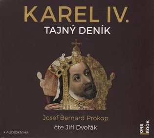 Karel IV. - Tajný deník - Josef Bernard Prokop